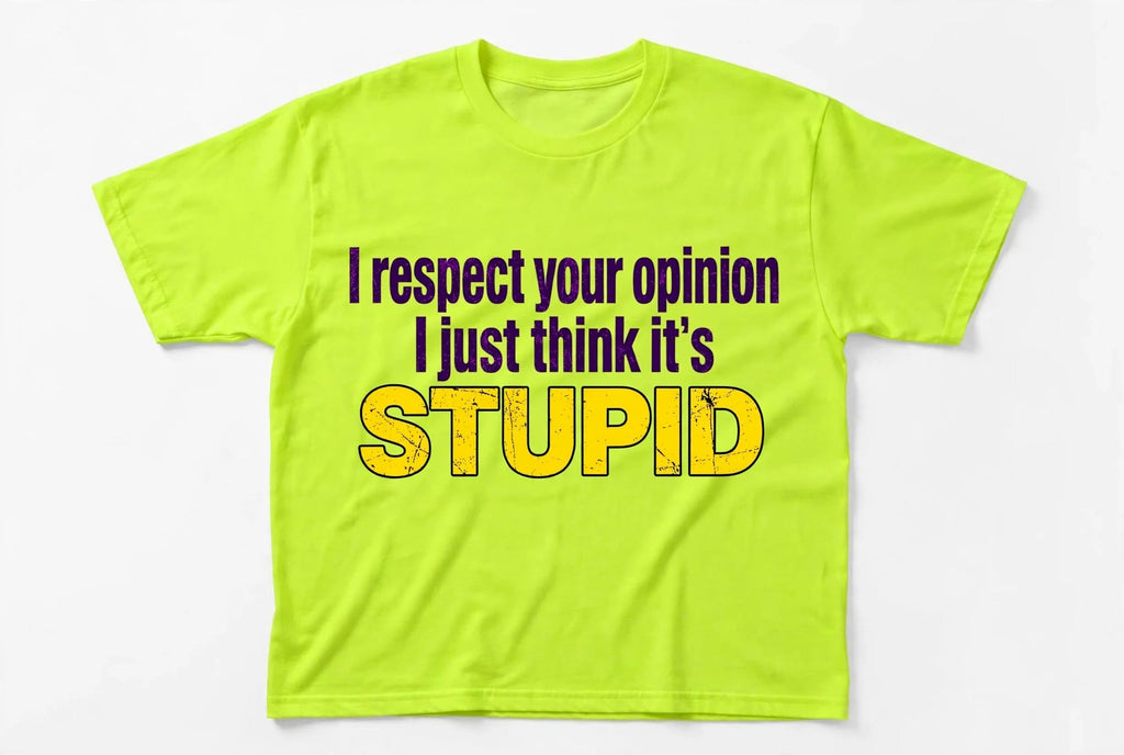 I RESPECT YOUR OPINION